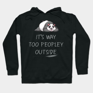 It's way Too Peopley Outside - Funny Anti-people Hoodie